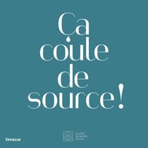 Ça coule de source !