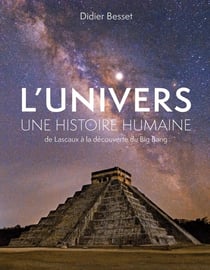 L'univers, une histoire humaine : de Lascaux à la découverte du Big Bang