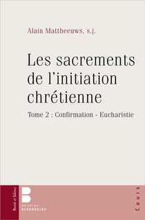 Sacrements de l'initiation chrétienne Tome 2