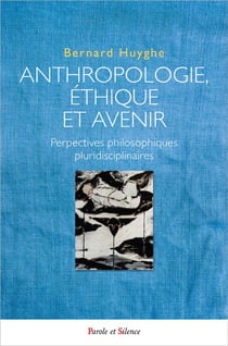 Anthropologie, éthique et avenir : Perspectives philosophiques pluridisciplinaires