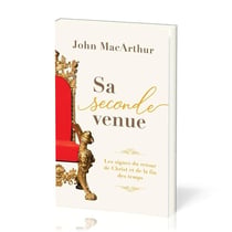 Sa seconde venue : Les signes du retour de Christ et de la fin des temps