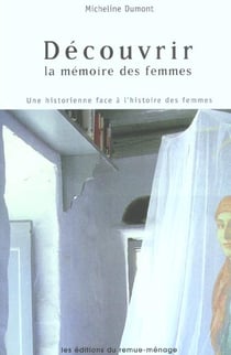 Decouvrir la memoire des femme. une historienne face a l'histoire