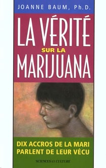La verite sur la marijuana - dix accros de la mari parlent de leur vecu