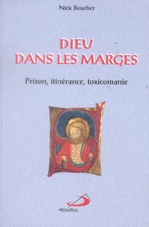 Dieu dans les marges - prison, itinerance, toxicomanie