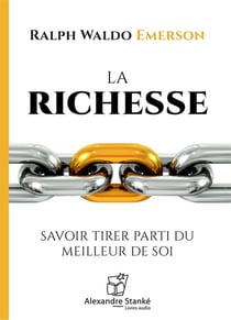 La richesse - savoir tirer parti du meilleur de soi