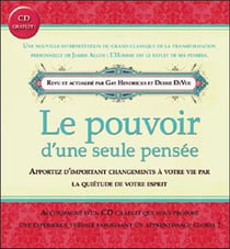 Pouvoir d'une seule pensée - apportez d'importants changements à votre vie par la quiétude de votre esprit