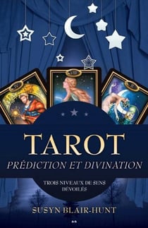 Tarot - prédiction et divination - trois niveaux de sens dévoilés