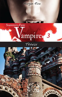 Souvenirs d'une vampire t.3 - trahie