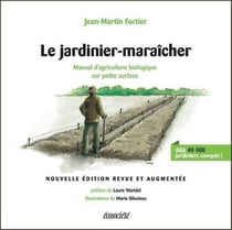 Le jardinier-maraîcher : manuel d'agriculture biologique sur petite surface