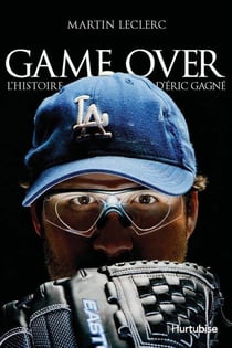 Game over : l' histoire d'eric gagne