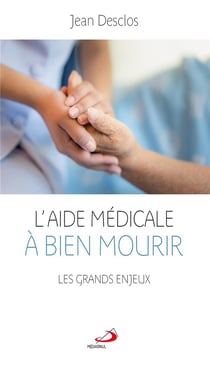 L'aide médicale à bien mourir - les grands enjeux