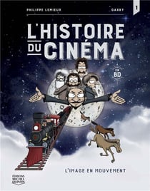 L'histoire du cinéma en BD Tome 1 : l'image en mouvement