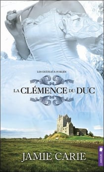Les châteaux oubliés t.2 - la clémence du duc