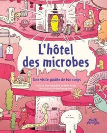 L'hôtel des microbes : Une visite guidée de ton corps