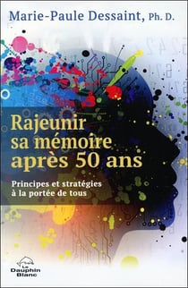 Rajeunir sa mémoire après 50 ans : principes et stratégies à la portée de tous