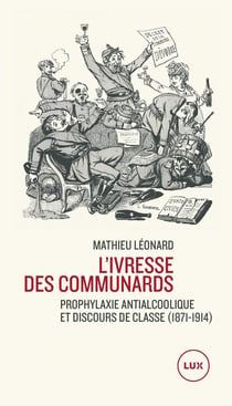 L'ivresse des Communards : prophylaxie antialcoolique et discours de classe