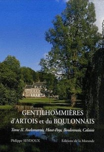 Gentilhommières d'Artois et du Boulonnais t.2 - Audomarois, Haut-Pays, Boulonnais et Calaisis