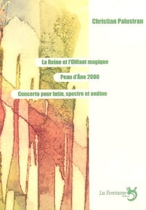 La reine et l'olifant magique - peau d'âne 2000 - concerto pour lutin spectre - ondine