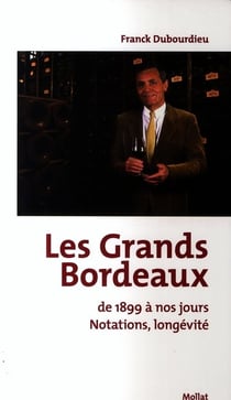 Grands bordeaux de 1899 a nos jours (les