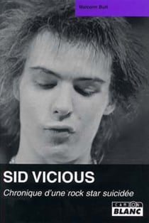 Sid vicious - chronique d'une rock star suicidée