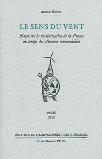Le sens du vent - notes sur la nucléarisation de la France au temps des illusions renouvelables