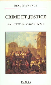 Crime et justice aux XVIIe et XVIIIe siècles
