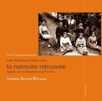 La mémoire retrouvée : regards sur les boutières et le plateau