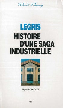 Legris - histoire d'une saga industrielle