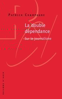 La double dépendance - sur le journalisme