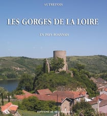 Autrefois les Gorges de la Loire - en pays roannais