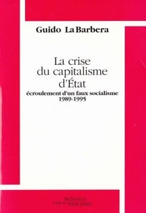 La crise du capitalisme d'Etat - écroulement d'un faux socialisme 1989-1995