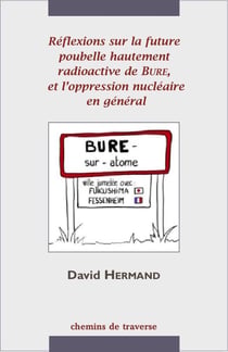 Réflexions sur la poubelle hautement radioactive de Bure, et l'oppression nucléaire en général
