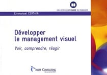 Développer le management visuel - voir, comprendre, réagir