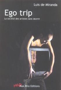 Ego trip la société des artistes sans oeuvre