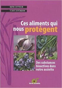 Ces aliments qui nous protègent - des substances bioactives dans notre assiette
