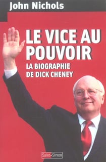 Le vice au pouvoir - la biographie de dick cheney