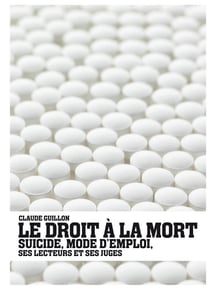 Le droit a la mort - suicide, mode d'emploi, ses lecteurs et ses juges