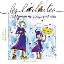 Les louloutes - maman ne comprend rien
