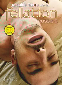 Le guide tabou de la fellation (réussie !)