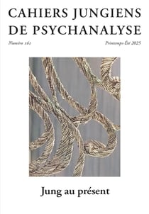 Cahiers jungiens de psychanalyse Tome 161 : Jung au présent