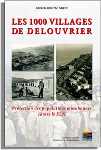 Les 1000 villages de Delouvrier - protection des populations musulmanes contre le FLN