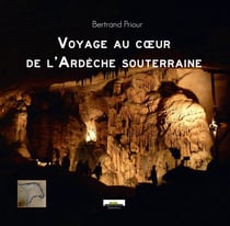 Voyage au cour de l'Ardèche souterraine