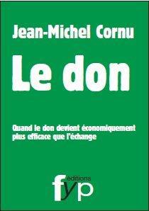 Le don - quand le don devient économiquement plus efficace que l'échange