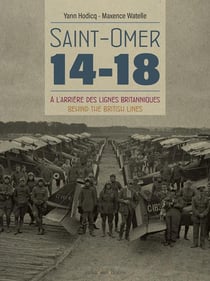 Saint-omer 14-18 - a l'arriere des lignes britanniques
