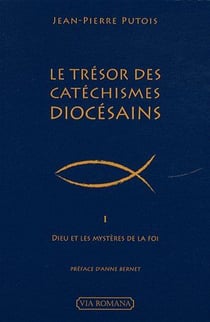 Le trésor des catéchismes diocésiains Tome 1 - Dieu et les mystères de la foi