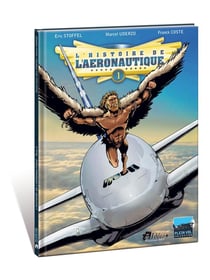 L'histoire de l'aéronautique Tome 1 : des origines à Blériot