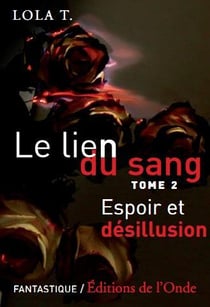 Le lien du sang t.2 - espoir et désillusion