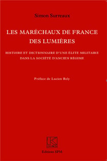 Les maréchaux de France des Lumières - histoire et dictionnaire d'une élite militaire dans la société d'Ancien Régime