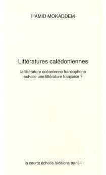 Littératures calédoniennes : la littérature océanienne francophone est-elle une littérature française
