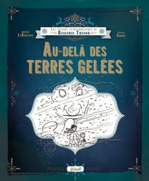 Les voyages extraordinaires de benjamin thénor - au-delà des terres gelées